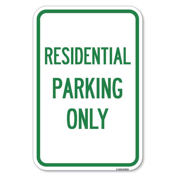 Reserved Parking Sign Residential Parking Only Heavy-Gauge Alum. Sign, 12" x 18", A-1218-23034